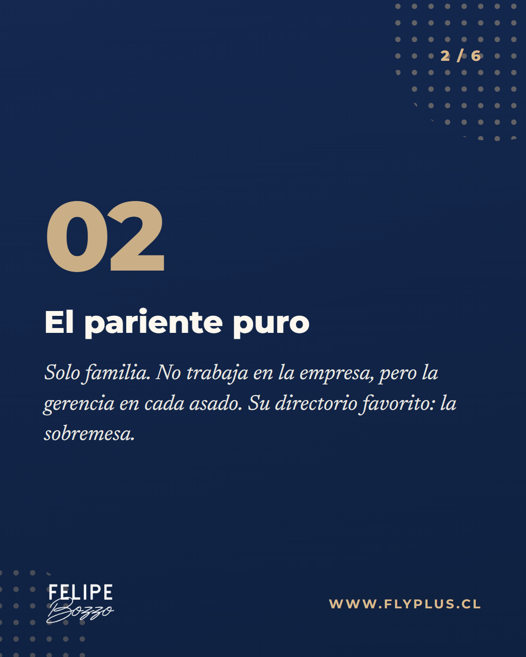 El pariente puro: solo familia. No trabaja en la empresa, pero la gerencia en cada asado.