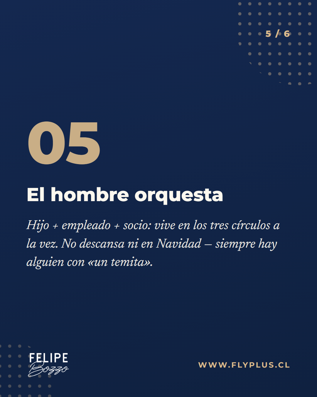 El hombre orquesta: hijo, empleado y socio a la vez — vive en los tres círculos.